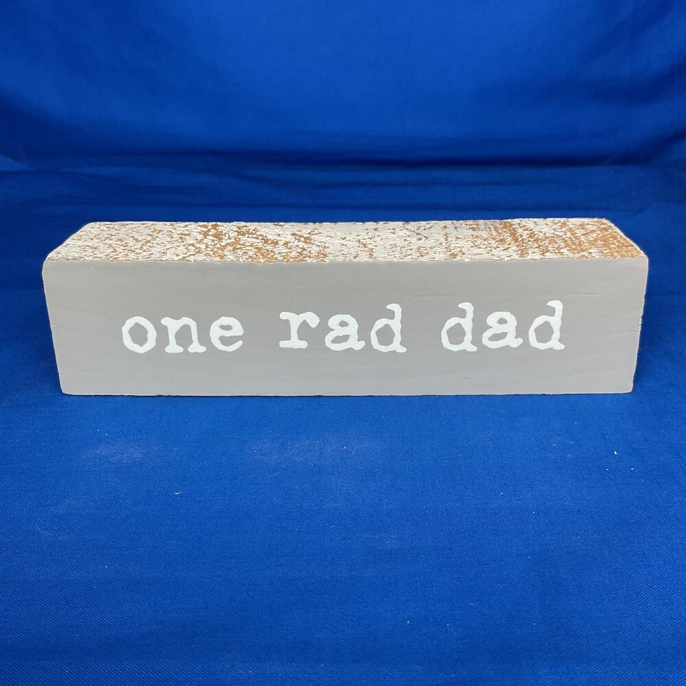 One Rad Dad Wooden Block Sign Grey Distressed Country Farmhouse Shelf Sitter